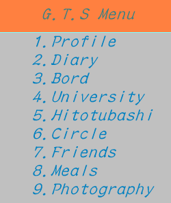 1.Profile 2.Diary 3.Bord 4.University 5.Hitotubashi 6.Circle 7.Friends 8.Meals 9.Photography