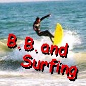 B.B. and surfing