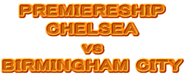 PREMIERESHIP
CHELSEA
vs
BIRMINGHAM CITY