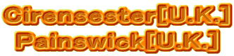Cirensester[U.K.]
Painswick[U.K.]