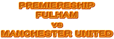 PREMIERESHIP
FULHAM
vs
MANCHESTER UNITED