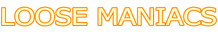 LOOSE MANIACS